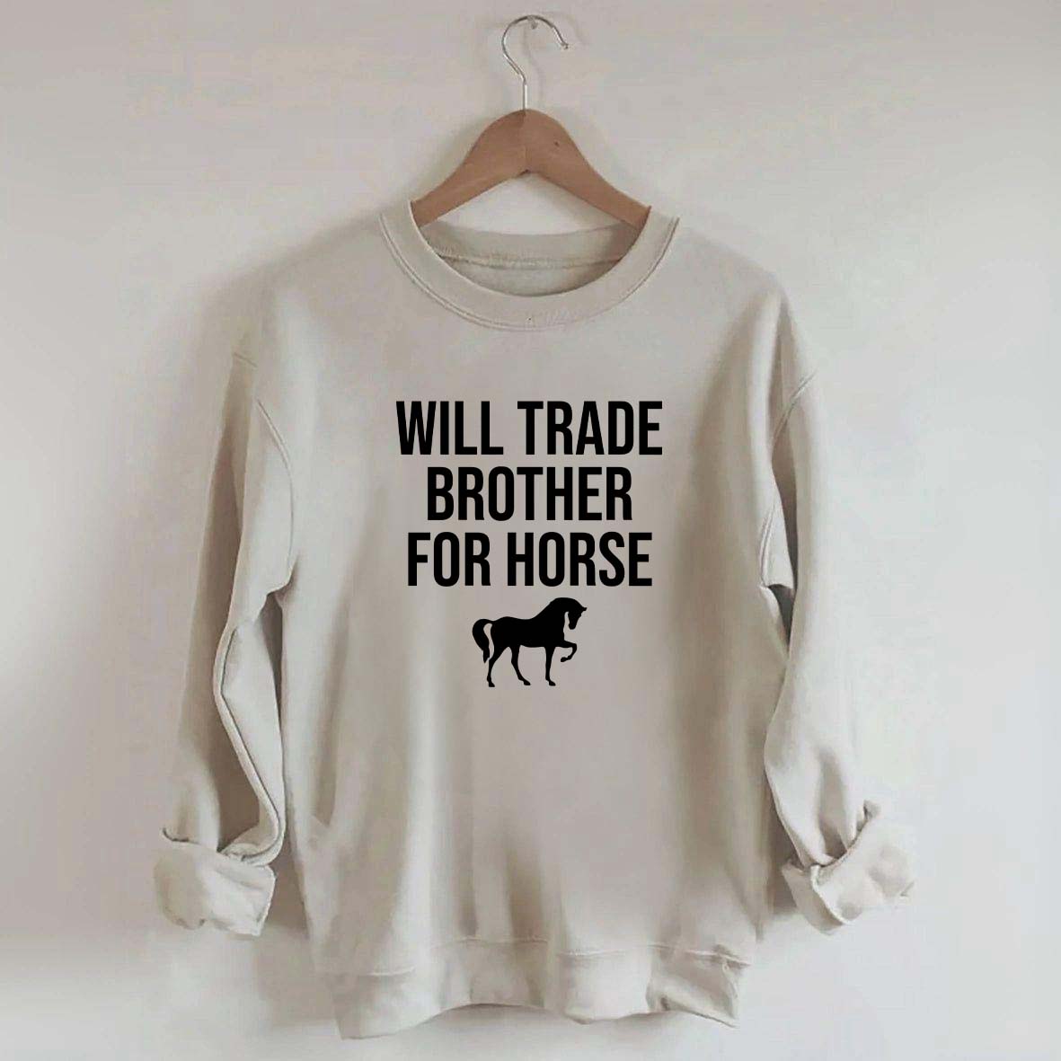 Will Trade Brother For Horse Sweatshirt