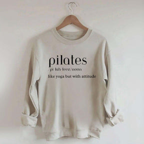 Pilates Like Yoga But With Attitude Sweatshirt