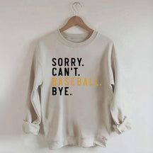 Sorry Can't Baseball Bye Sweatshirt