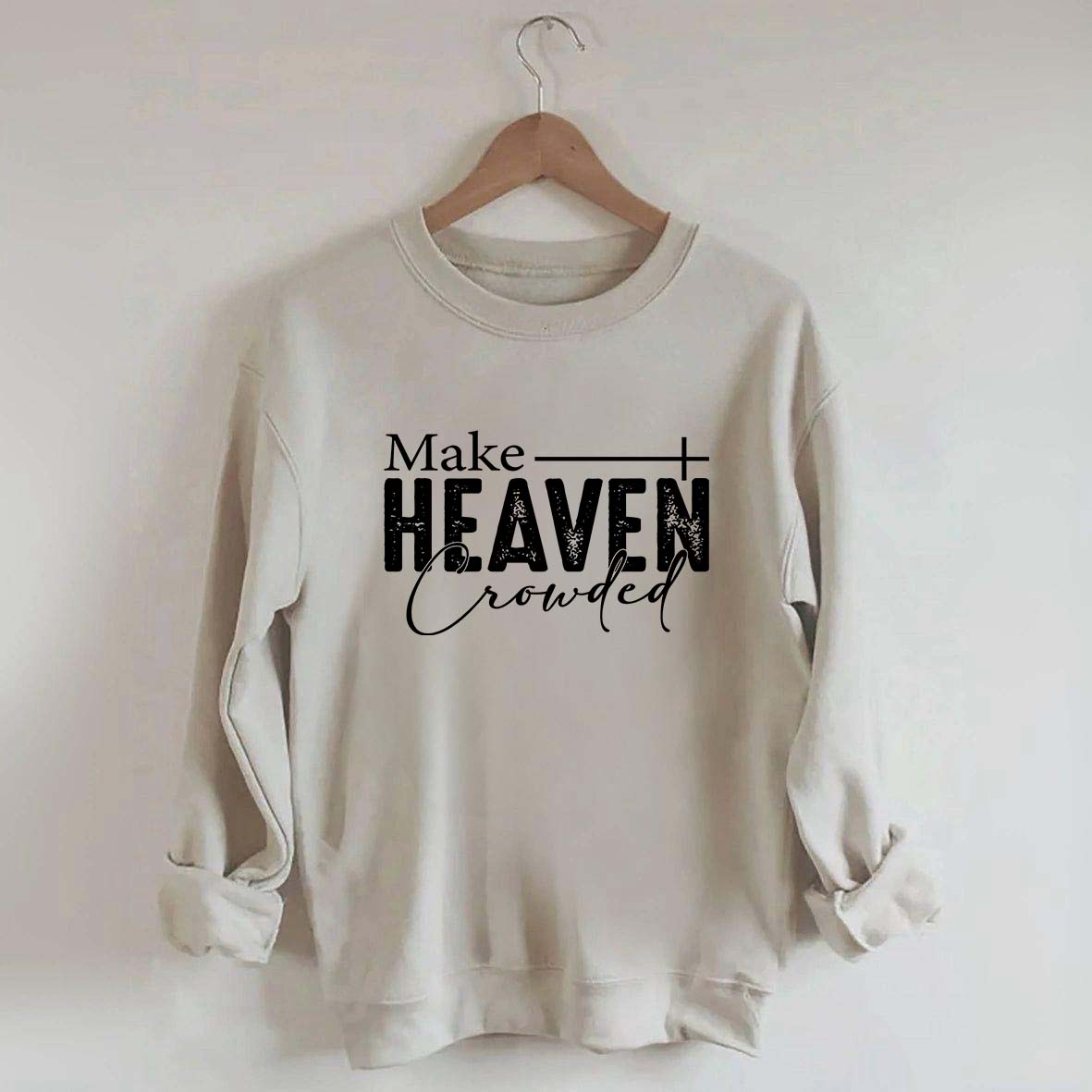 Make Heaven Crowded Sweatshirt