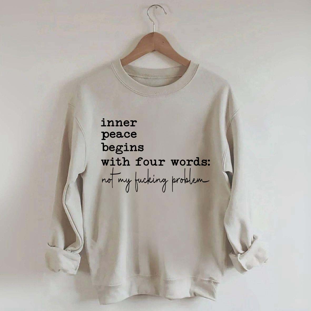 Sarcastic Inner Peace Begins With Four Words Sweatshirt