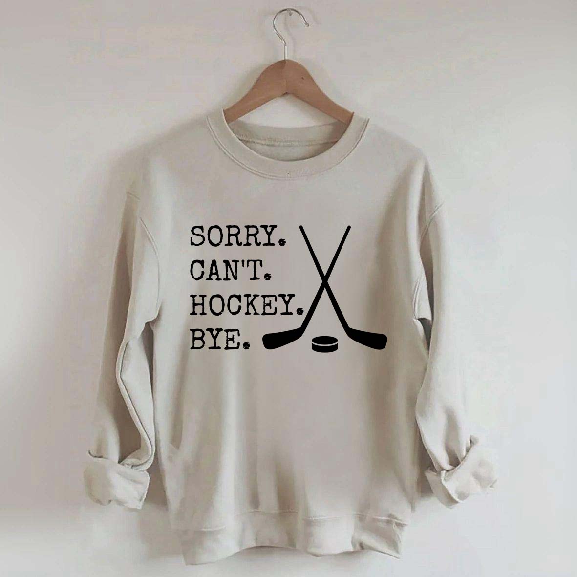 Sorry Can't Hockey Bye Fan Sweatshirt