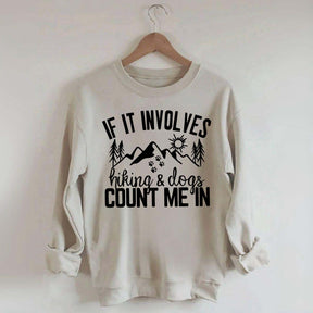 If It Involves Hiking And Dogs Count Me In Sweatshirt