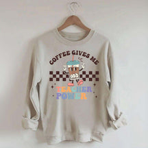 Coffee Gives Me Teacher Powers Sweatshirt