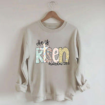 He Is Risen Matthew 28:6 Sweatshirt