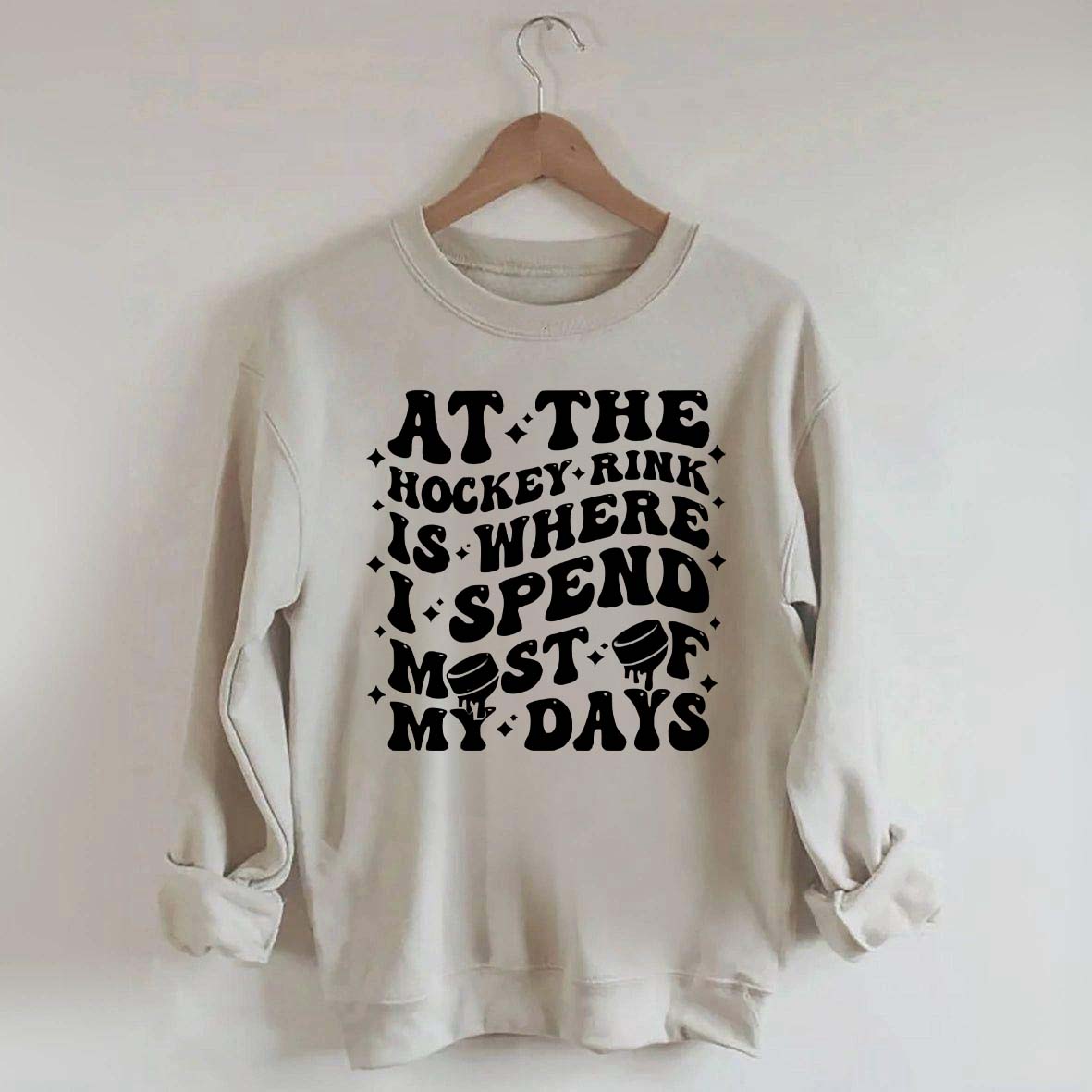 At the Hockey Rink Is Where I Spend Most of My Days Sweatshirt