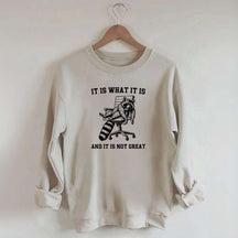 It Is What It Is Racoon Sweatshirt