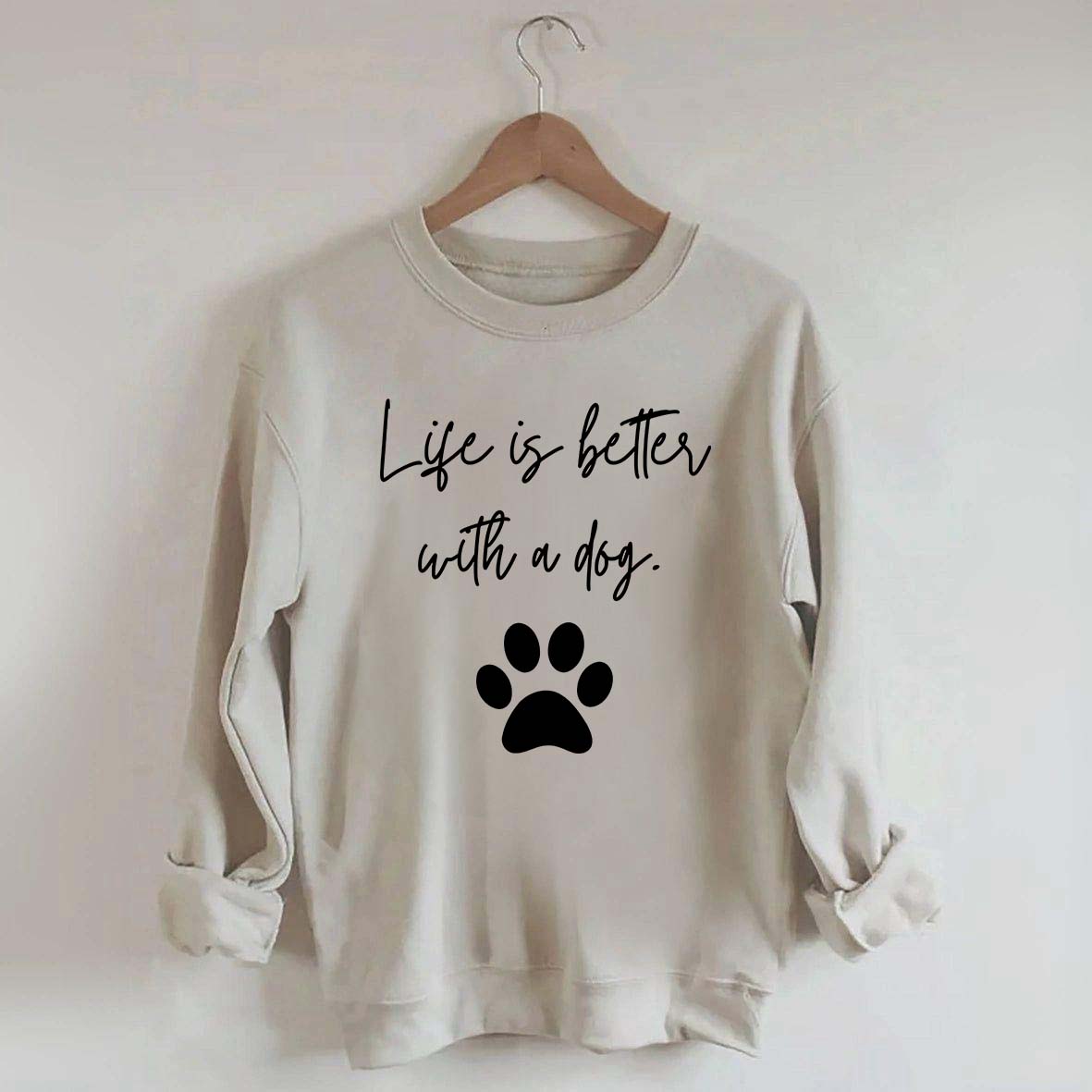 Life Is Better With A Dog Quote Sweatshirt