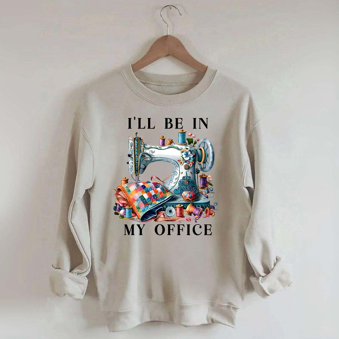 I'll Be In My Office Sewing Sweatshirt