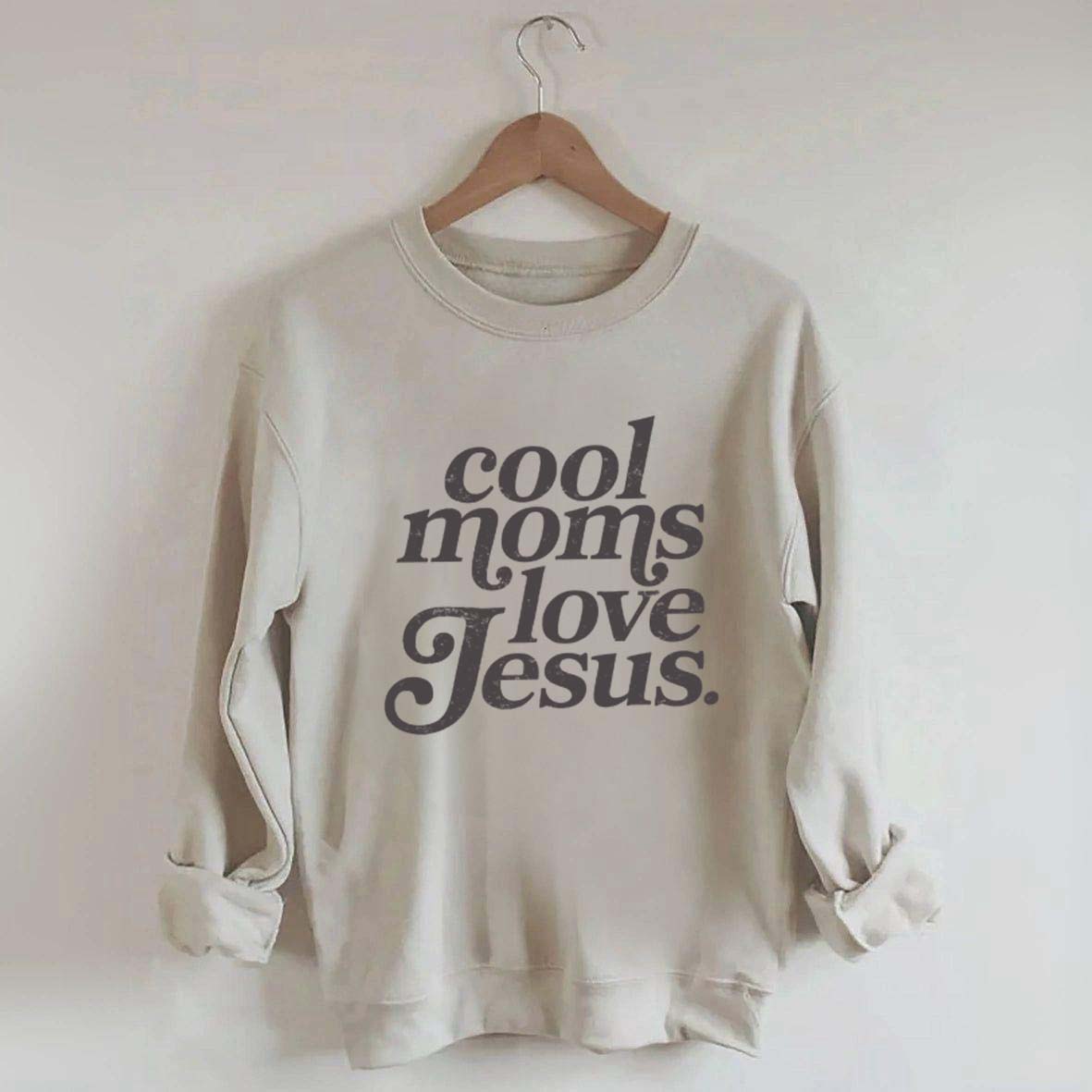 Cool Moms Love Jesus Religious Sweatshirt