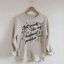 That Sounds Like My Husband's Problem Leopard Print Sweatshirt