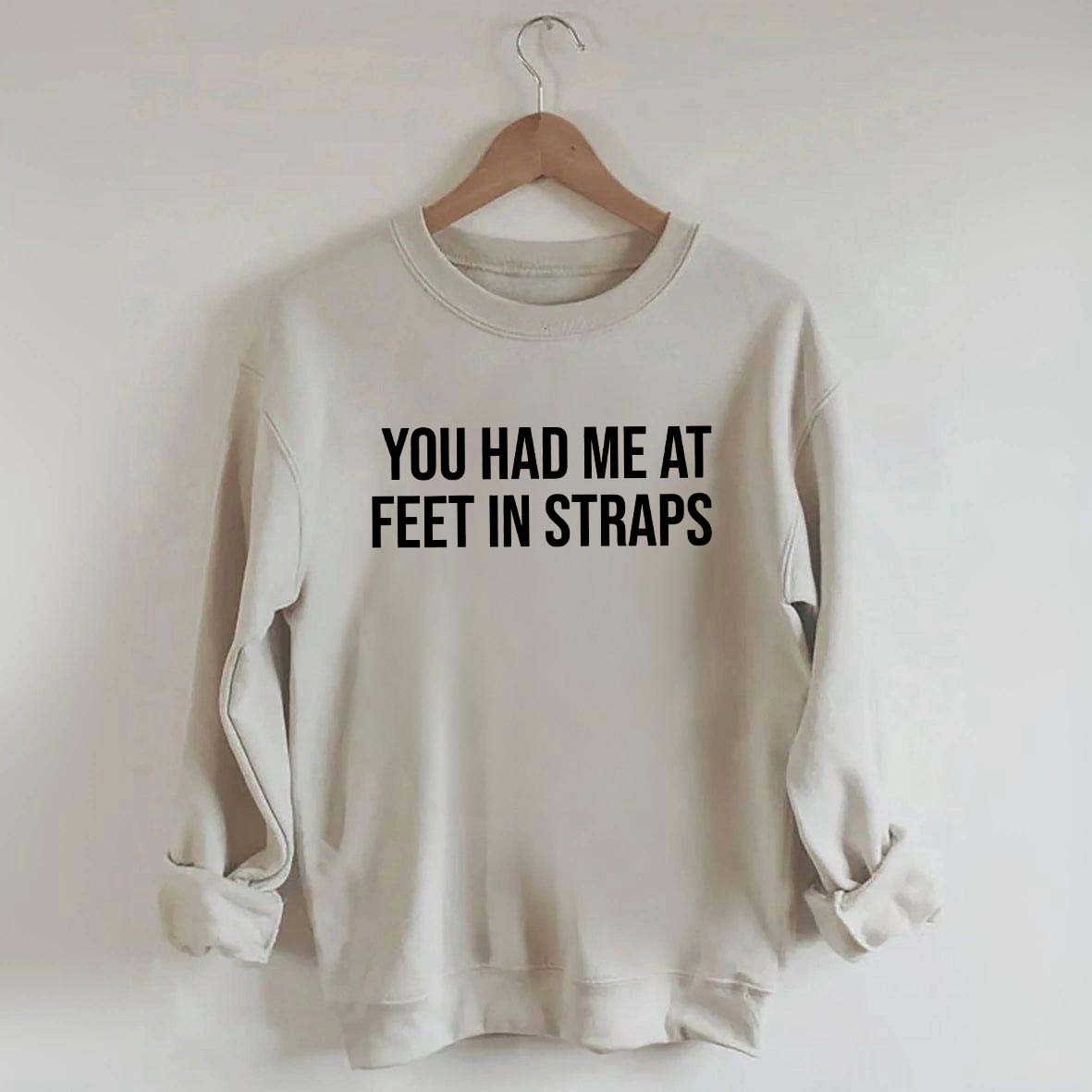 You Had Me At Feet In Straps Pilates Gym Sweatshirt