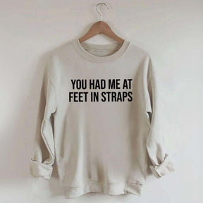 You Had Me At Feet In Straps Pilates Gym Sweatshirt
