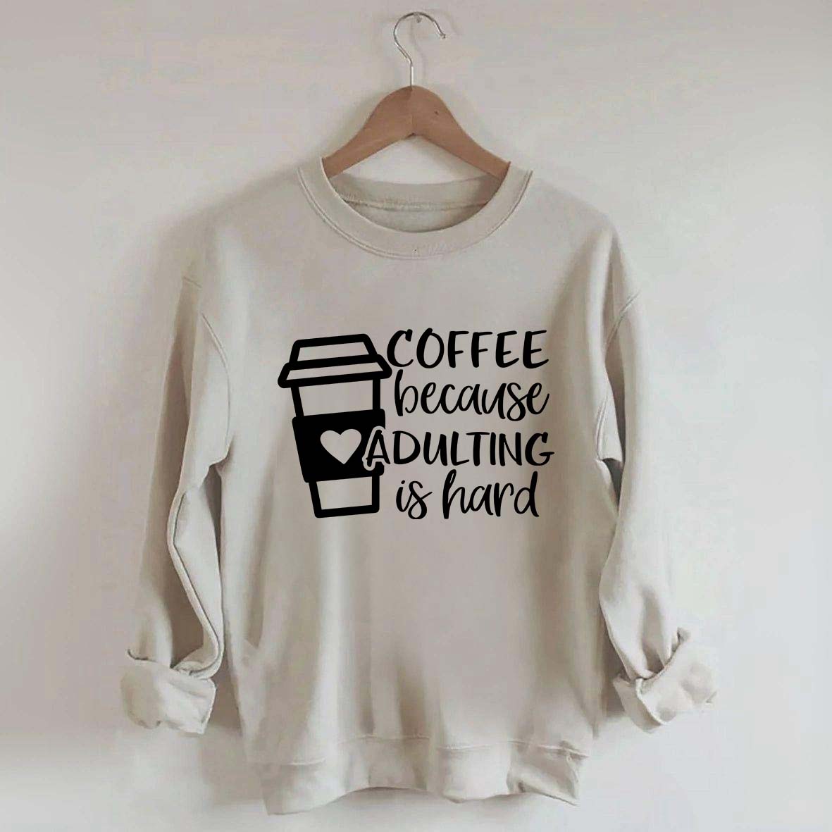 Coffee Because Adulting is Hard Sweatshirt