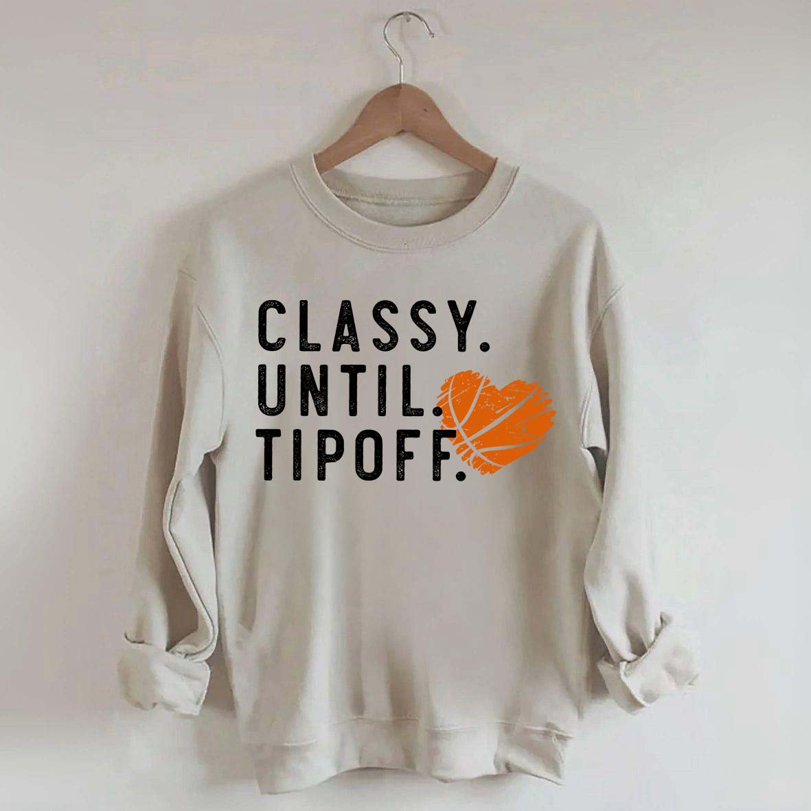 Classy Until Tipoff Basketball Mom Sweatshirt