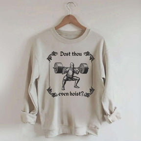 Dost Thou Even Hoist Funny Gym Sweasthirt