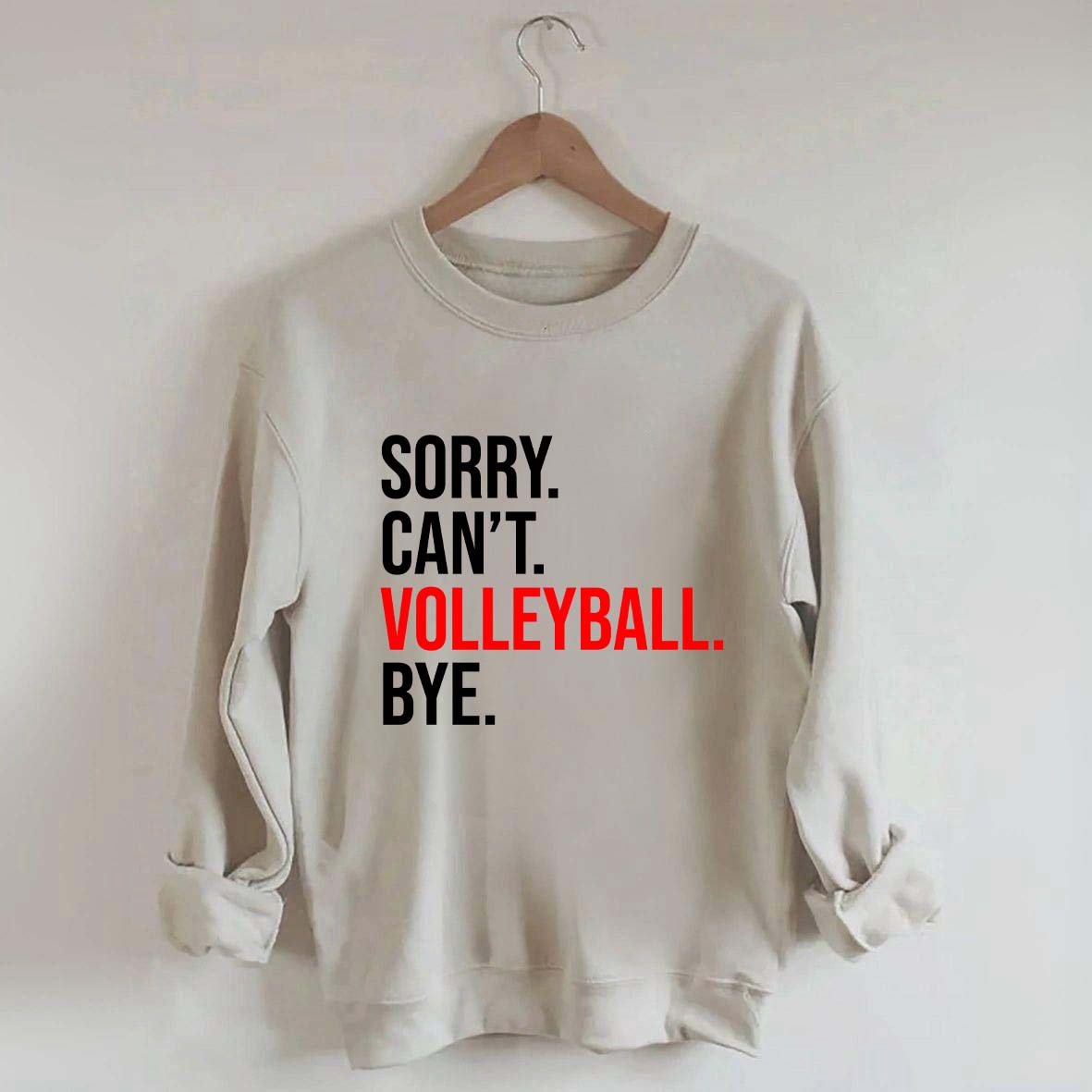 Sorry Can't Volleyball Bye Sports Sweatshirt