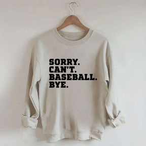 Sorry Can't Baseball Bye Mom Sweatshirt