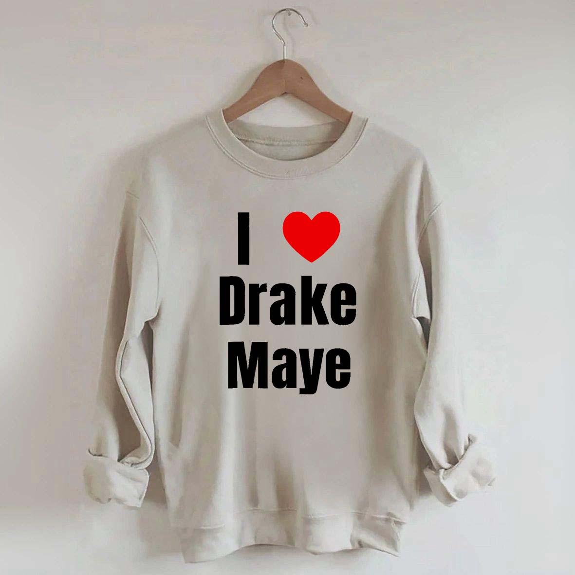I Love Drake Maye Sweatshirt