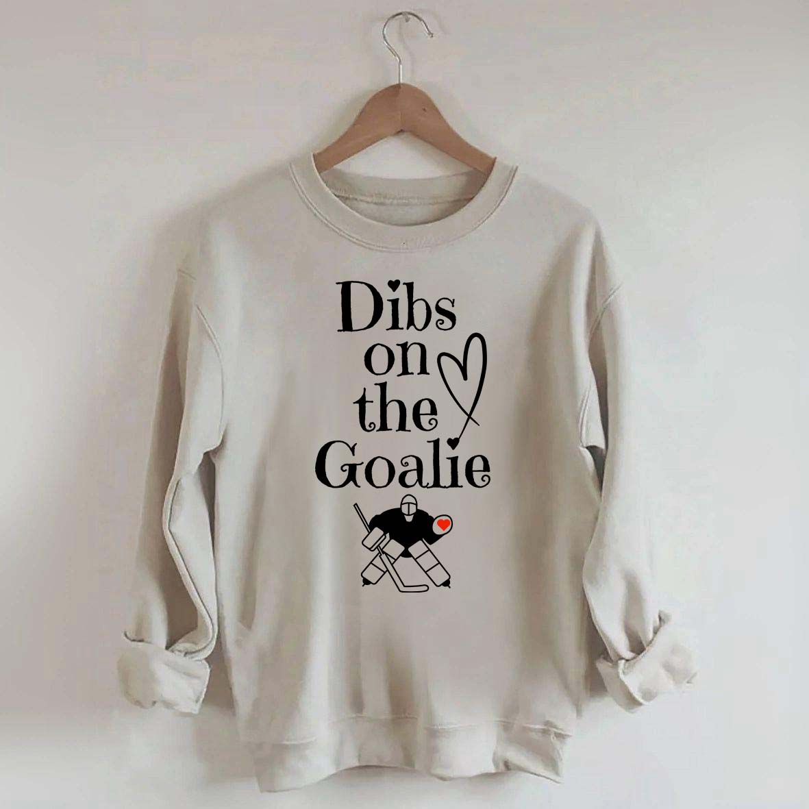 Dibs on The Goalie Sweatshirt