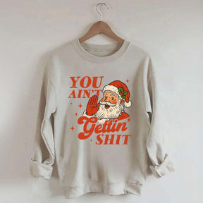 Vintage Santa You Ain't Gettin Sweatshirt