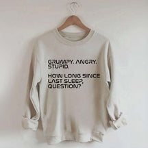 Grumpy Angry Stupid Sweatshirt