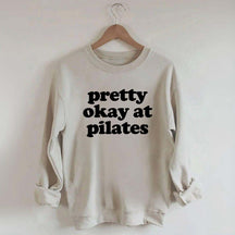 Pretty Okay At Pilates Sweatshirt