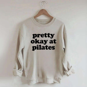 Pretty Okay At Pilates Sweatshirt