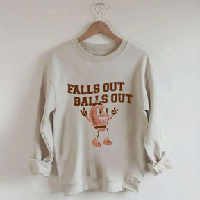 Falls Out Balls Out Sweatshirt