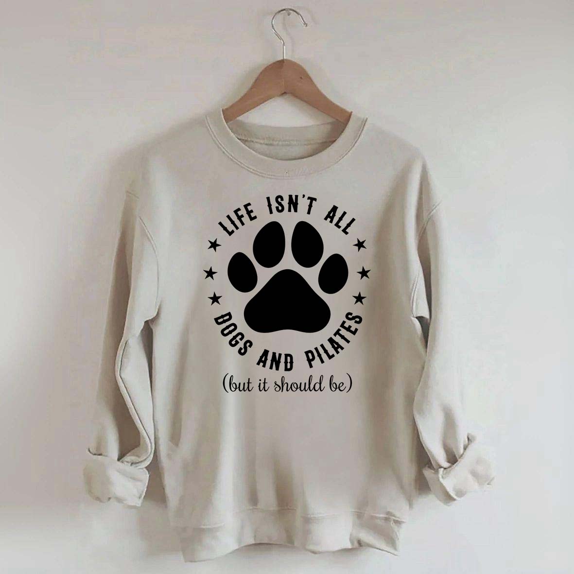 Life Isn't All Dogs and Pilates Paw Lover Sweatshirt