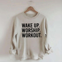 Wake Up Worship Workout Sweatshirt