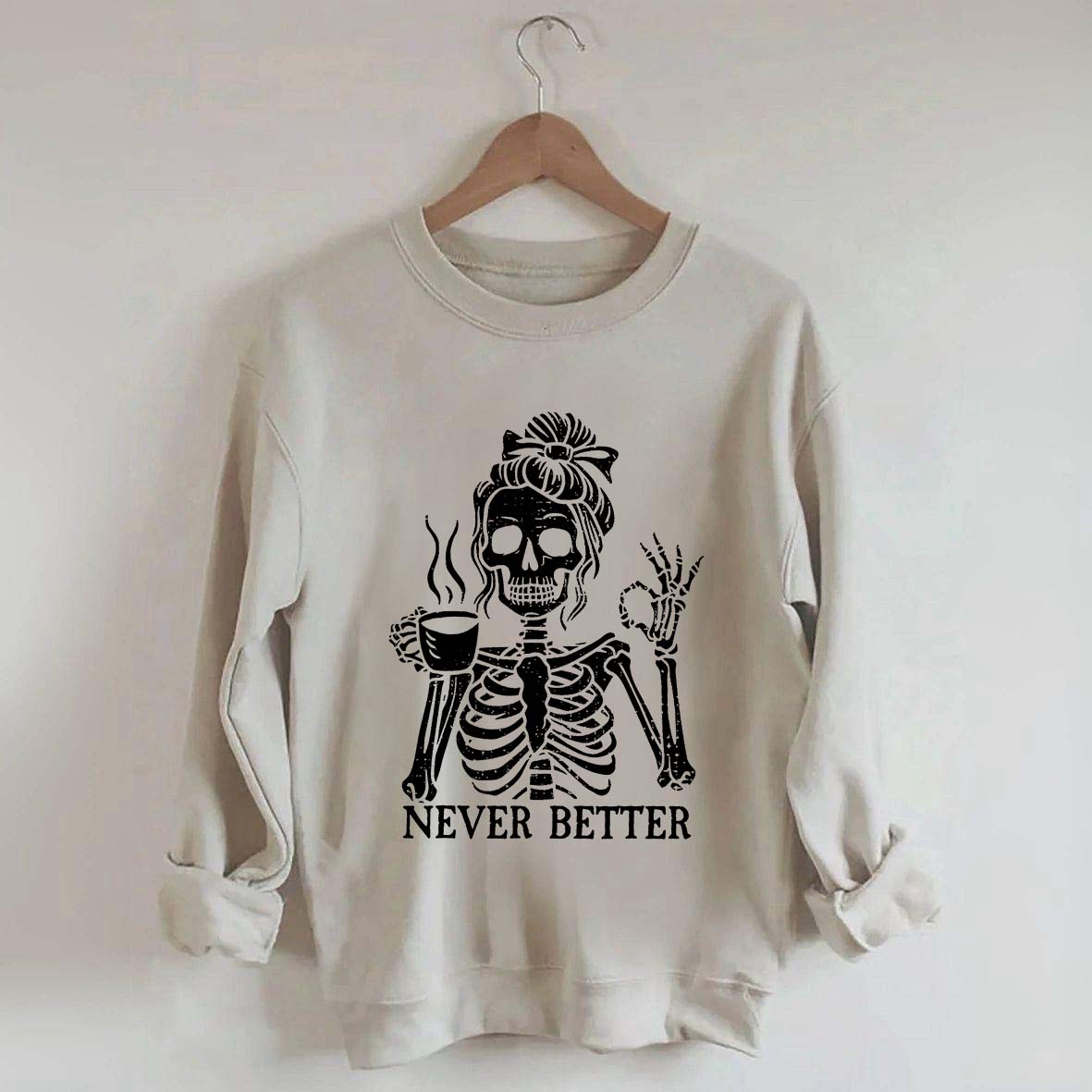 Messy Bun Drinking Coffee For Women Never Better Skeleton Sweatshirt