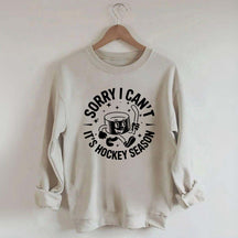 Sorry I Can't It's Hockey Season Sweatshirt