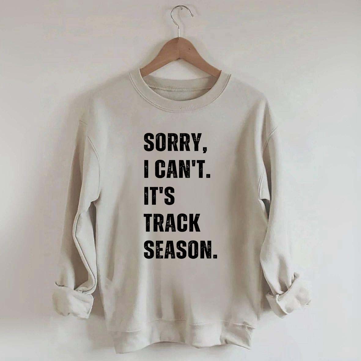 Sorry I Can't It's Track Season Sweatshirt