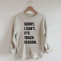 Sorry I Can't It's Track Season Sweatshirt