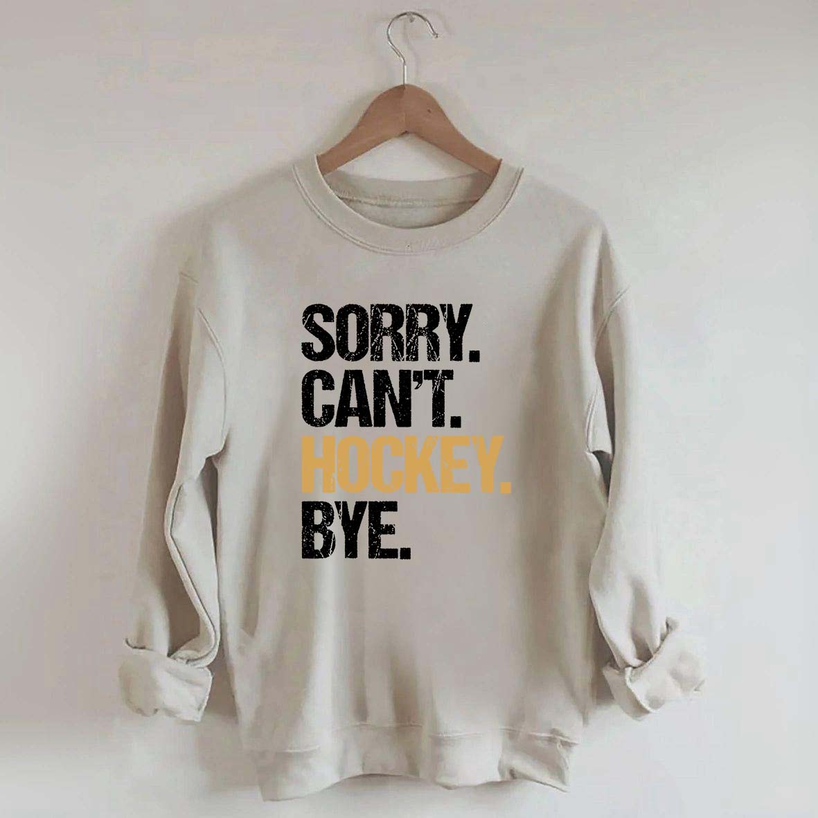 Sorry Can't Hockey Bye Life Sweatshirt