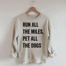Run All The Miles Pet All The Dogs Sweatshirt