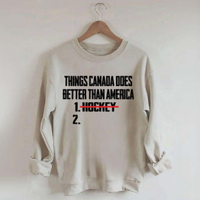 Things Canada Does Better Than America Hockey Sweatshirt