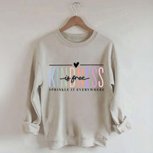 Kindness Is Free Sweatshirt