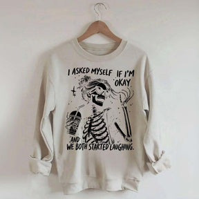 I Asked Myself If I'm Okay Skeleton Mental Health Sweatshirt