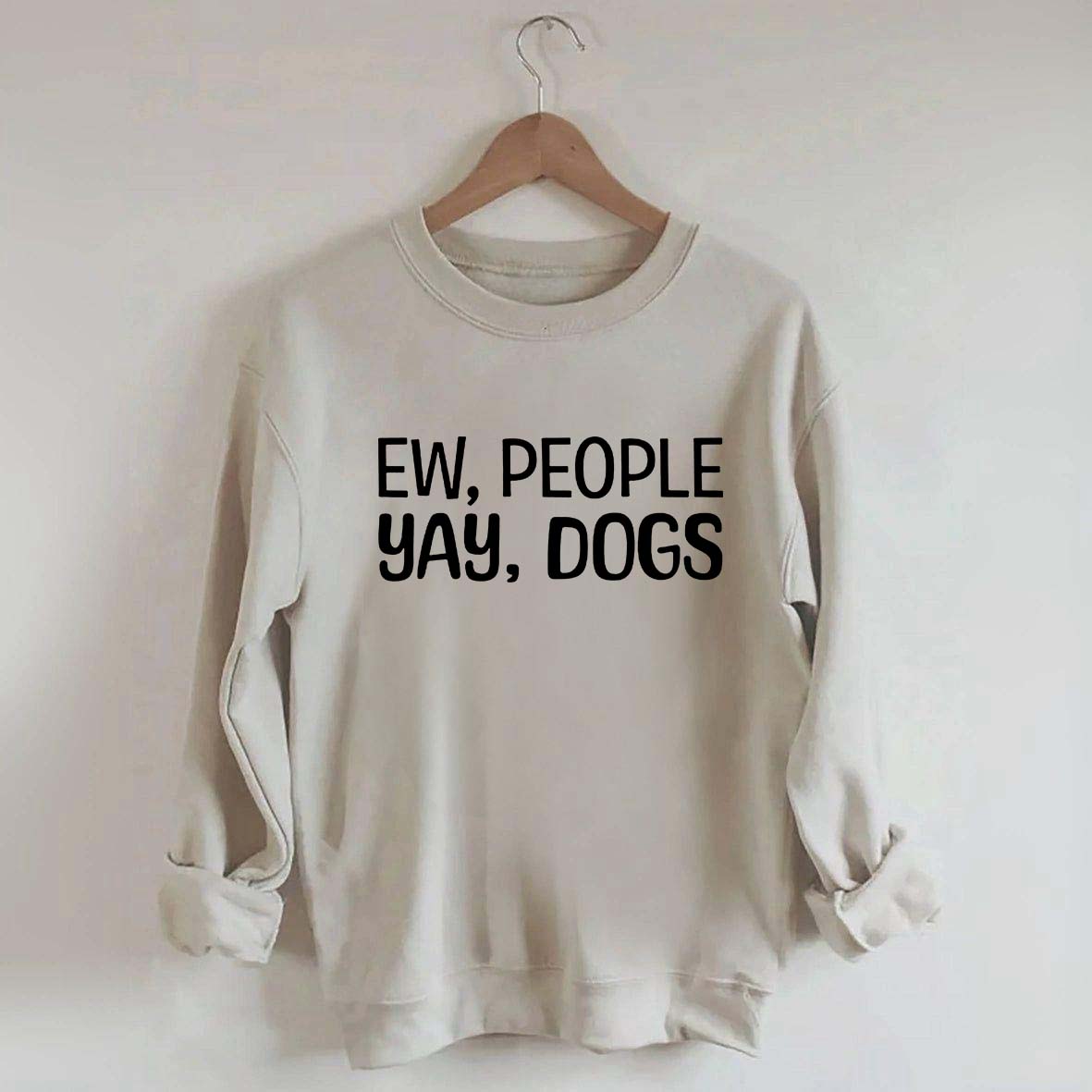 Ew People Yay Dogs Sweatshirt