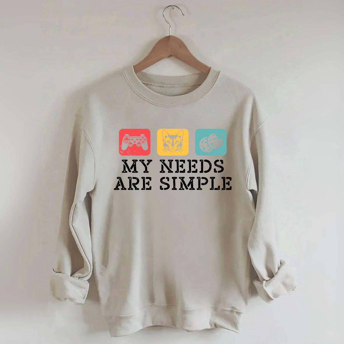 My Needs Are Simple Gamers Fun Sweatshirt