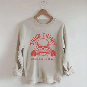 Thick Thighs and Sleep Deprived Weightlifting Sweatshirt