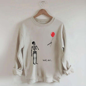 Well Shit Skeleton Lost Balloon Sweatshirt