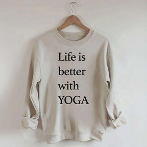 Life Is Better With Yoga Sweatshirt