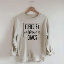 Fueled By Caffeine And Chaos Sweatshirt