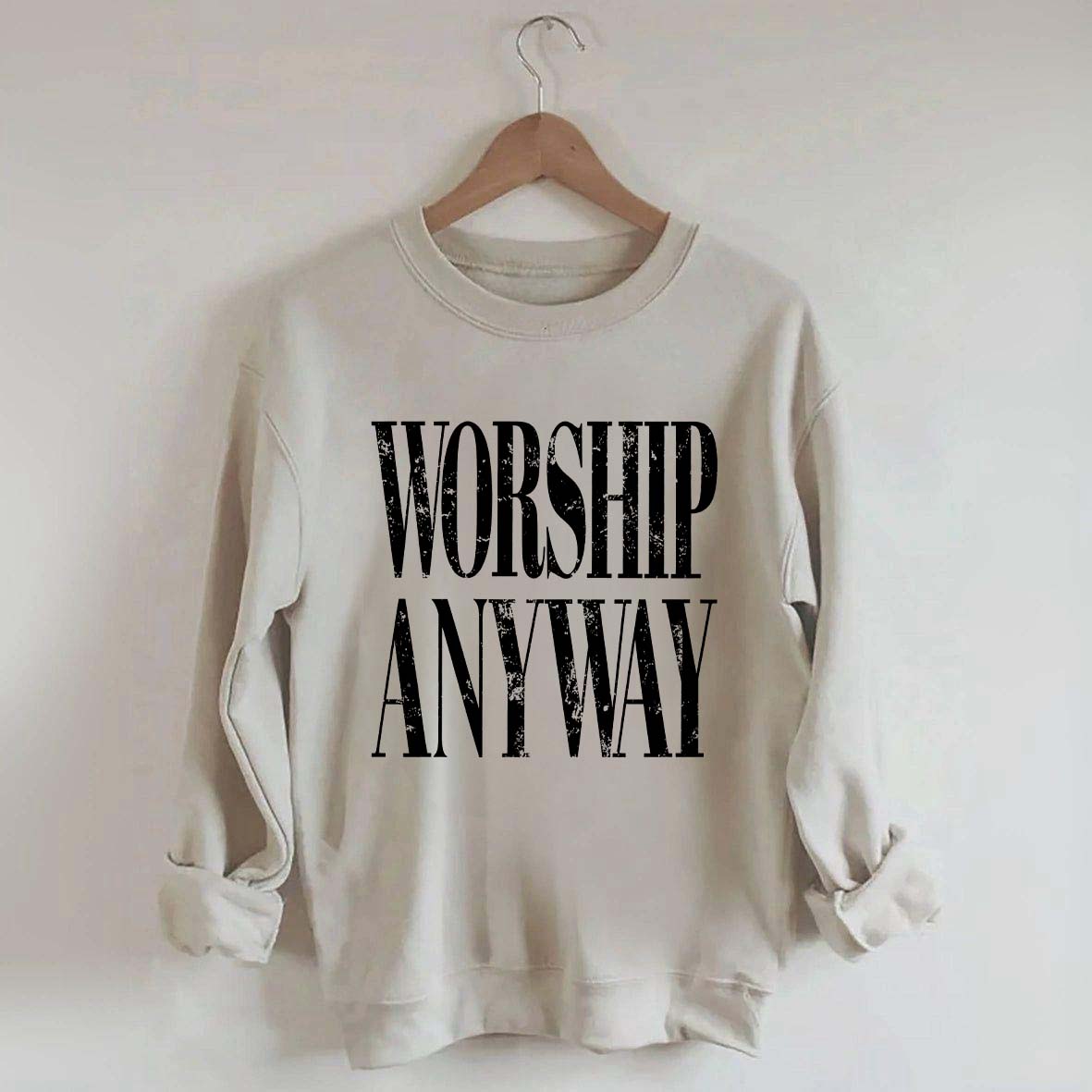 Worship Anyway Faith Inspired Sweatshirt