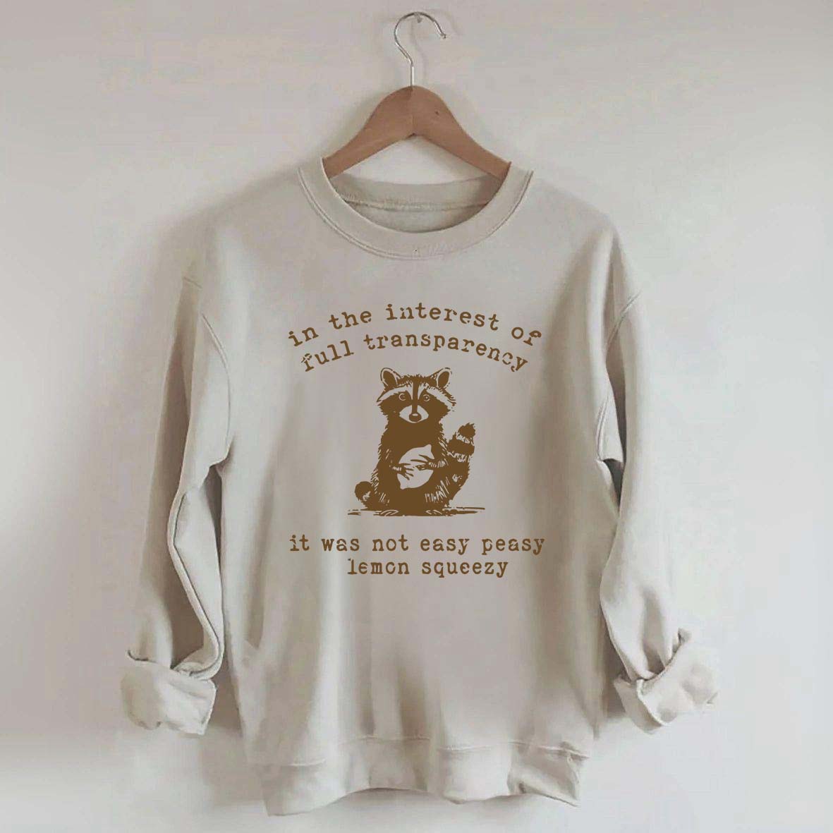 In The Interest Of Full Transparency It Was Not Easy Peasy Lemon Squeezy Sweatshirt