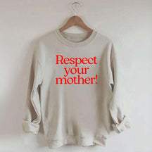 Respect Your Mother Earth Sweatshirt
