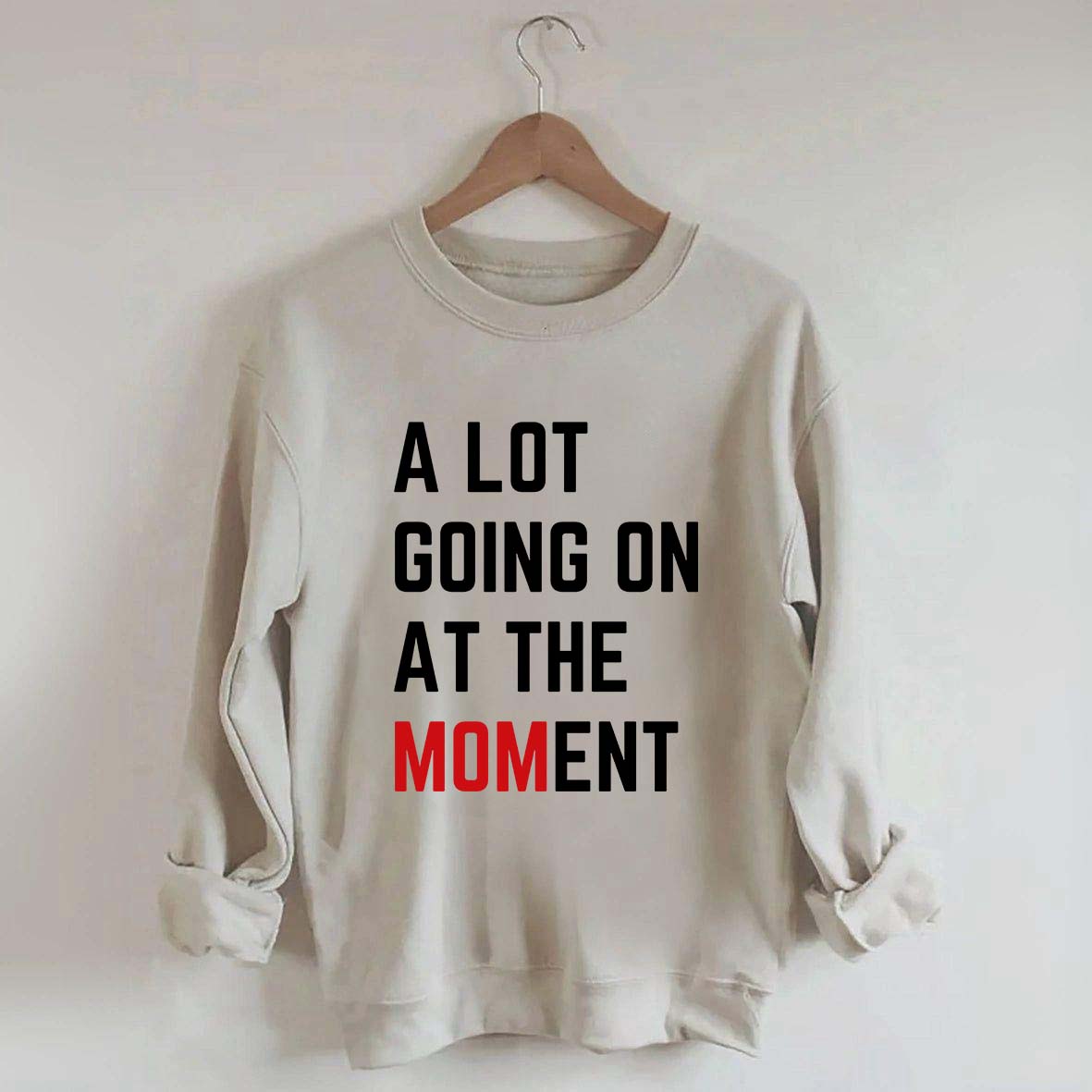 A Lot Going On At The MOMent Pregnancy Sweatshirt